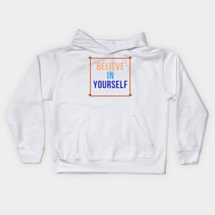 Believe in yourself Kids Hoodie